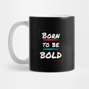 Born to be bold Mug